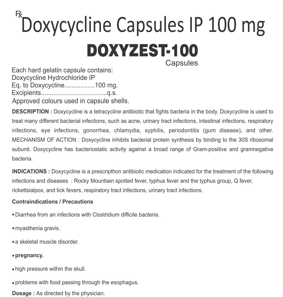 EACH HARD GELATIN CAPSULE CONTAINS:DOXYCYCLINE HYDROCHLORIDE IP EQ TODOXYCYCLINE 100 MG EXCIPIENTS Q.S.APPROVED COLOURS USED IN CAPSULE SHELL